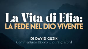 La Vita di Elia David Guzik Enduring Word